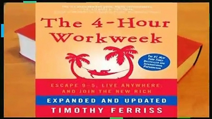 [READ] The 4-Hour Workweek: Escape 9-5, Live Anywhere, and Join the New Rich