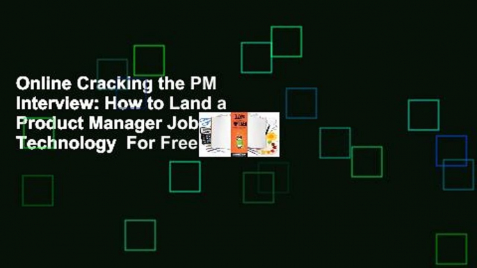 Online Cracking the PM Interview: How to Land a Product Manager Job in Technology  For Free