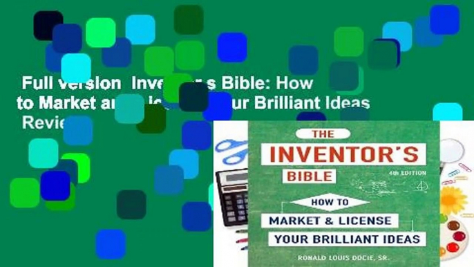 Full version  Inventor s Bible: How to Market and License Your Brilliant Ideas  Review