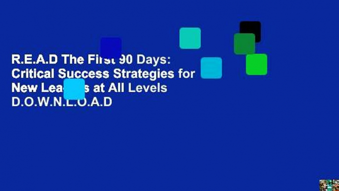 R.E.A.D The First 90 Days: Critical Success Strategies for New Leaders at All Levels D.O.W.N.L.O.A.D