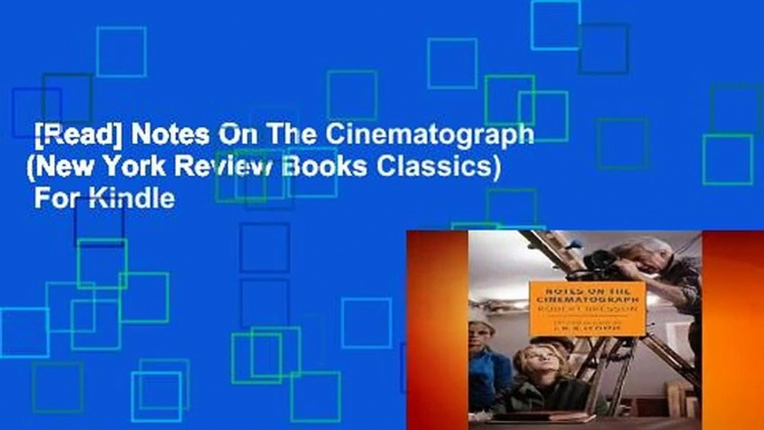 [Read] Notes On The Cinematograph (New York Review Books Classics)  For Kindle