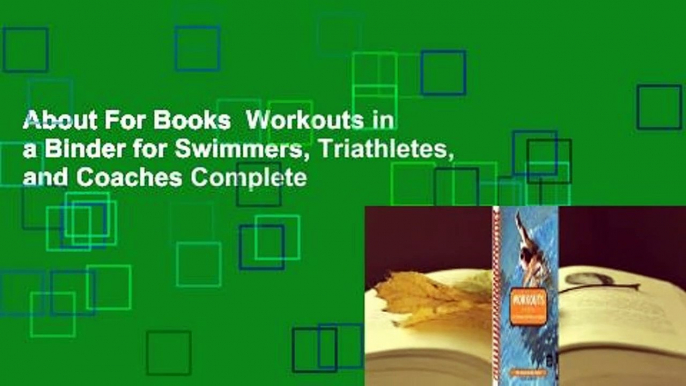 About For Books  Workouts in a Binder for Swimmers, Triathletes, and Coaches Complete