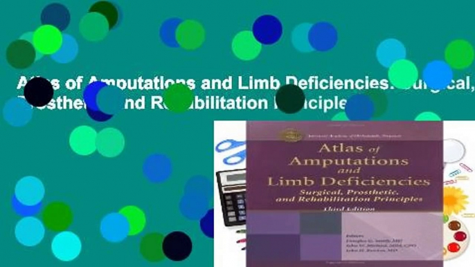 Atlas of Amputations and Limb Deficiencies: Surgical, Prosthetic, and Rehabilitation Principles