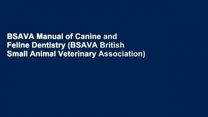 BSAVA Manual of Canine and Feline Dentistry (BSAVA British Small Animal Veterinary Association)