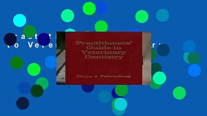 Practitioner s Guide to Veterinary Dentistry