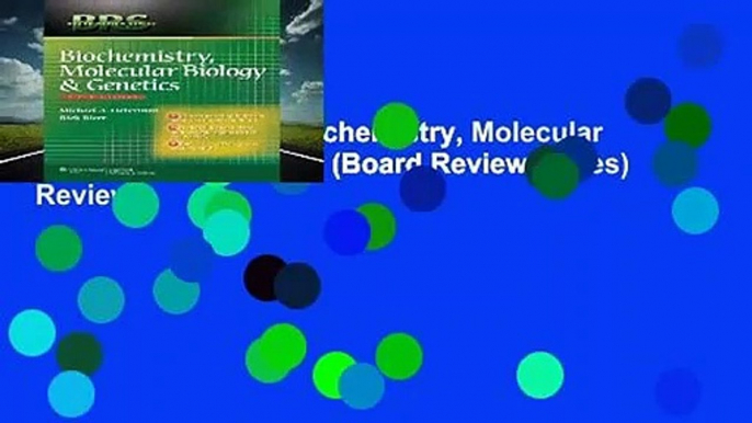 Full version  BRS Biochemistry, Molecular Biology, and Genetics (Board Review Series)  Review