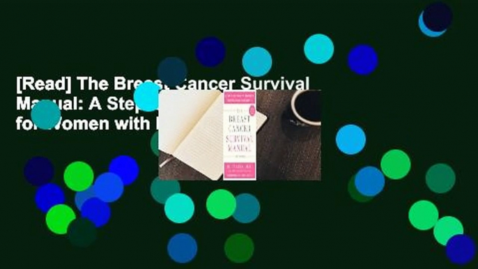 [Read] The Breast Cancer Survival Manual: A Step-by-Step Guide for Women with Newly Diagnosed