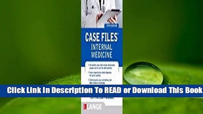 [Read] Case Files Internal Medicine, Fifth Edition (LANGE Case Files)  For Trial