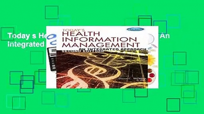 Today s Health Information Management: An Integrated Approach