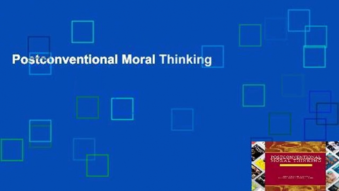 Postconventional Moral Thinking