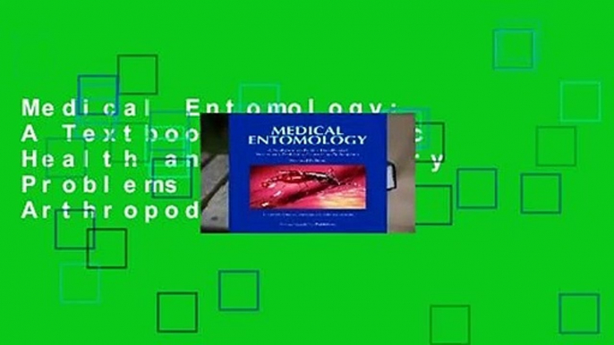 Medical Entomology: A Textbook on Public Health and Veterinary Problems Caused by Arthropods