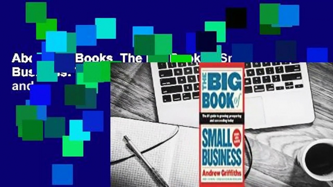 About For Books  The Big Book of Small Business: The #1 Guide to Growing, Prospering and