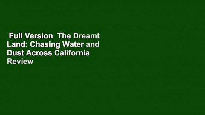 Full Version  The Dreamt Land: Chasing Water and Dust Across California  Review