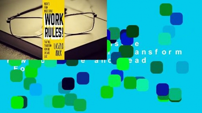 [Read] Work Rules!: Insights from Inside Google That Will Transform How You Live and Lead  For