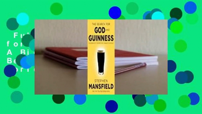 Full E-book  The Search for God and Guinness: A Biography of the Beer that Changed the World