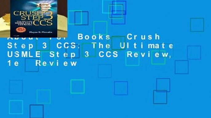 About For Books  Crush Step 3 CCS: The Ultimate USMLE Step 3 CCS Review, 1e  Review