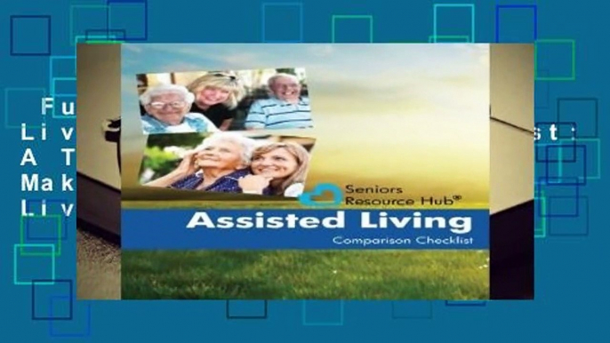 Full version  Assisted Living Comparison Checklist: A Tool for Use When Making an Assisted Living