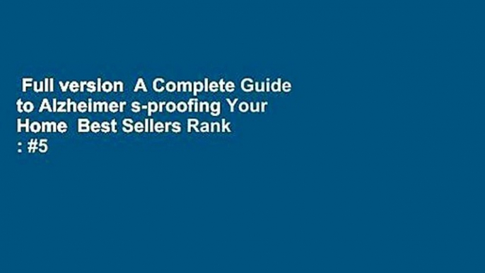 Full version  A Complete Guide to Alzheimer s-proofing Your Home  Best Sellers Rank : #5