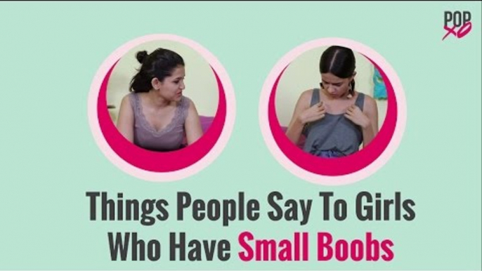 Things People Say To Girls Who Have Small Boobs - POPxo