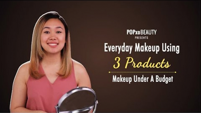 Everyday Makeup Using 3 Products | Makeup Under A Budget - POPxo Beauty