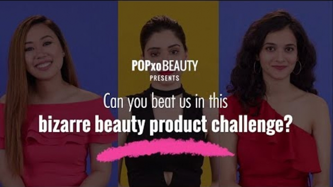 Can You Beat Us In This Bizarre Beauty Products Challenge - POPxo Beauty