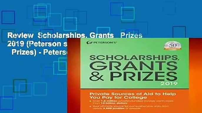 Review  Scholarships, Grants   Prizes 2019 (Peterson s Scholarships, Grants   Prizes) - Peterson s