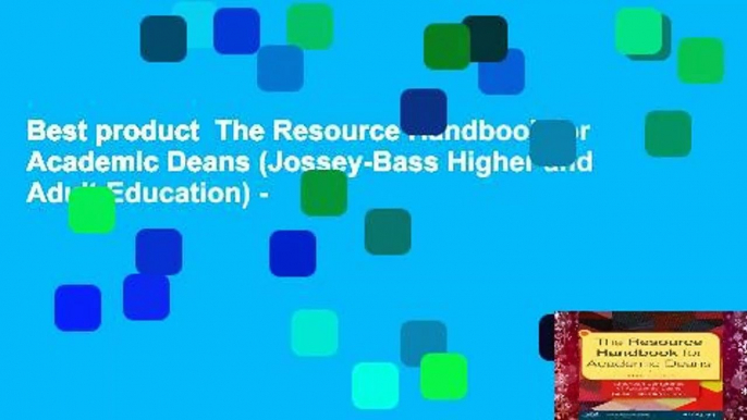 Best product  The Resource Handbook for Academic Deans (Jossey-Bass Higher and Adult Education) -