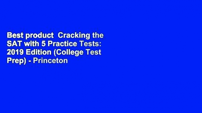 Best product  Cracking the SAT with 5 Practice Tests: 2019 Edition (College Test Prep) - Princeton