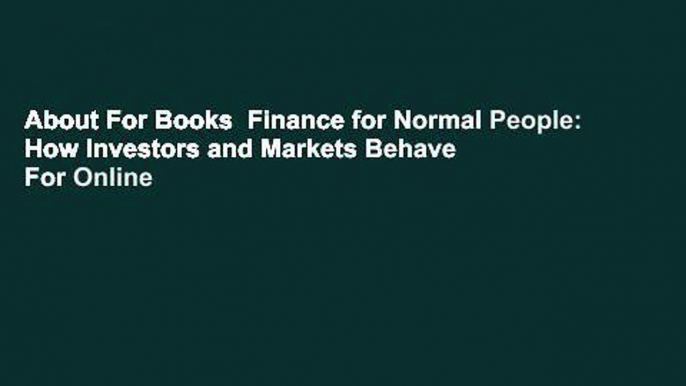 About For Books  Finance for Normal People: How Investors and Markets Behave  For Online