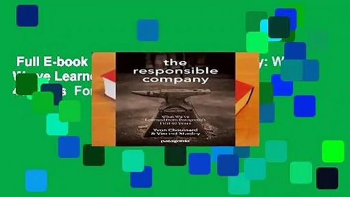 Full E-book  The Responsible Company: What We ve Learned from Patagonia s First 40 Years  For