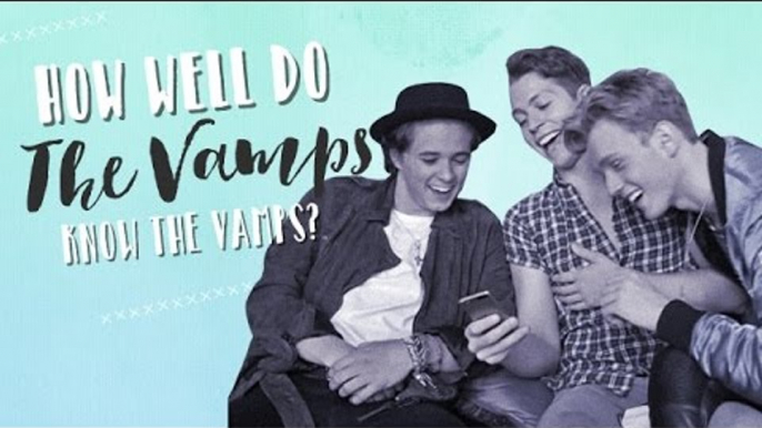 How Well Do The Vamps Know The Vamps?