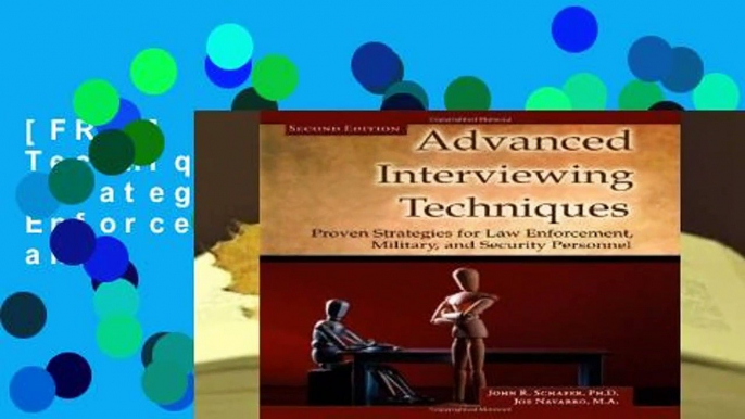 [FREE] Advanced Interviewing Techniques: Proven Strategies for Law Enforcement, Military, and