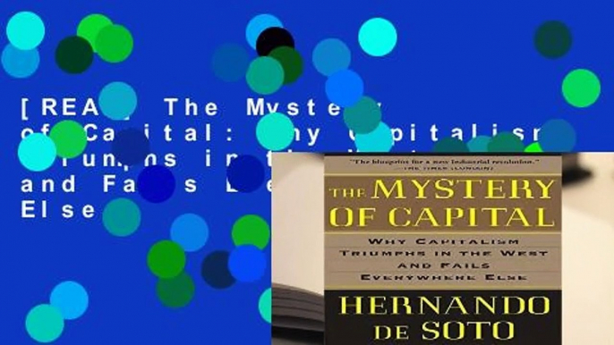 [READ] The Mystery of Capital: Why Capitalism Triumphs in the West and Fails Everywhere Else