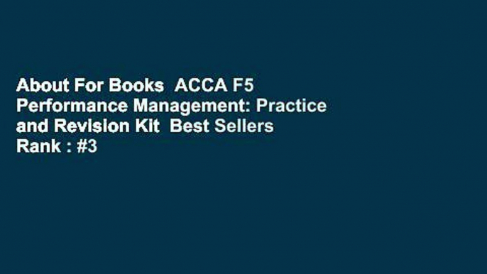 About For Books  ACCA F5 Performance Management: Practice and Revision Kit  Best Sellers Rank : #3