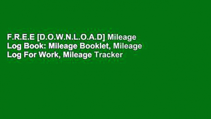 F.R.E.E [D.O.W.N.L.O.A.D] Mileage Log Book: Mileage Booklet, Mileage Log For Work, Mileage Tracker