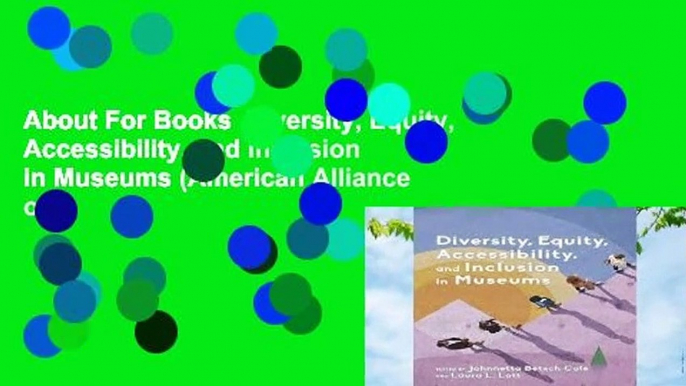 About For Books  Diversity, Equity, Accessibility, and Inclusion in Museums (American Alliance of