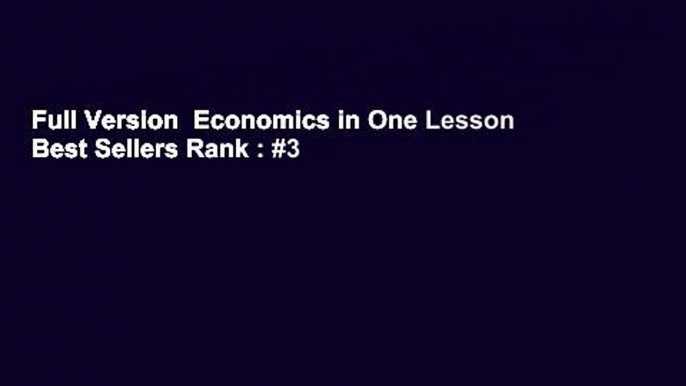 Full Version  Economics in One Lesson  Best Sellers Rank : #3