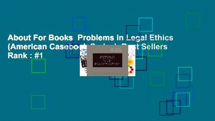 About For Books  Problems in Legal Ethics (American Casebook Series)  Best Sellers Rank : #1