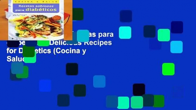 [Read] Recetas sabrosas para diabeticos / Delicious Recipes for Diabetics (Cocina y Salud /