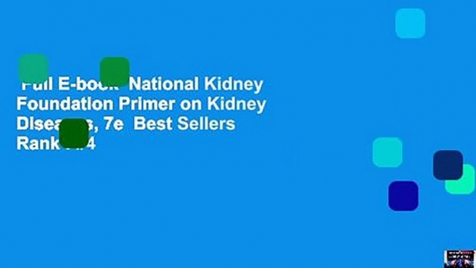 Full E-book  National Kidney Foundation Primer on Kidney Diseases, 7e  Best Sellers Rank : #4