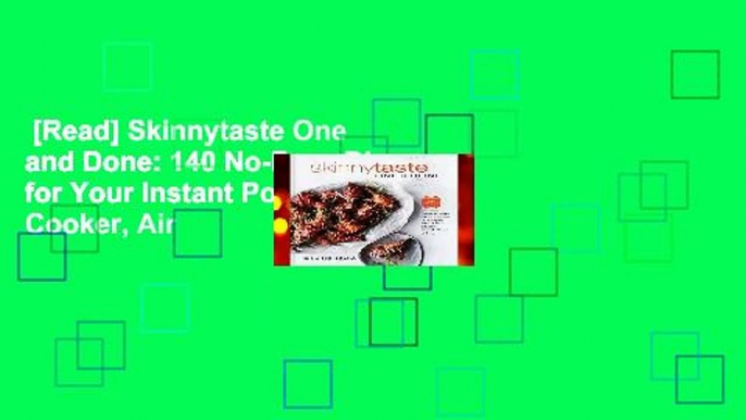 [Read] Skinnytaste One and Done: 140 No-Fuss Dinners for Your Instant Pot(r), Slow Cooker, Air