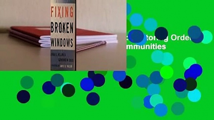 [Read] Fixing Broken Windows: Restoring Order And Reducing Crime In Our Communities  For Free