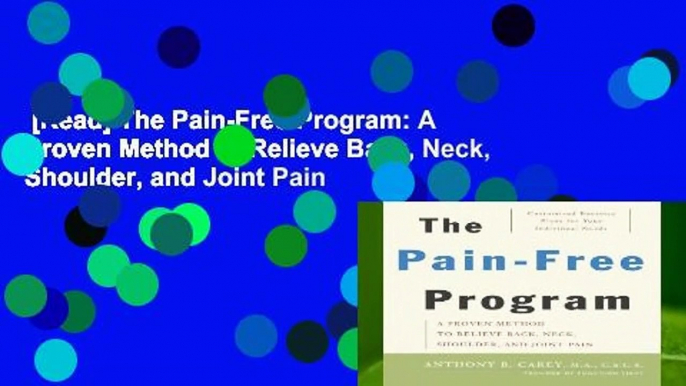 [Read] The Pain-Free Program: A Proven Method to Relieve Back, Neck, Shoulder, and Joint Pain