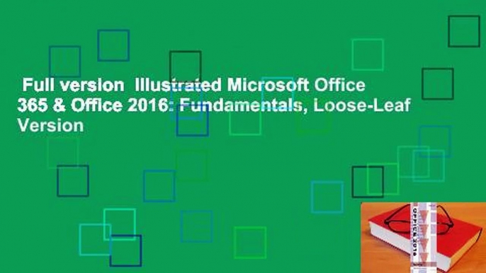 Full version  Illustrated Microsoft Office 365 & Office 2016: Fundamentals, Loose-Leaf Version