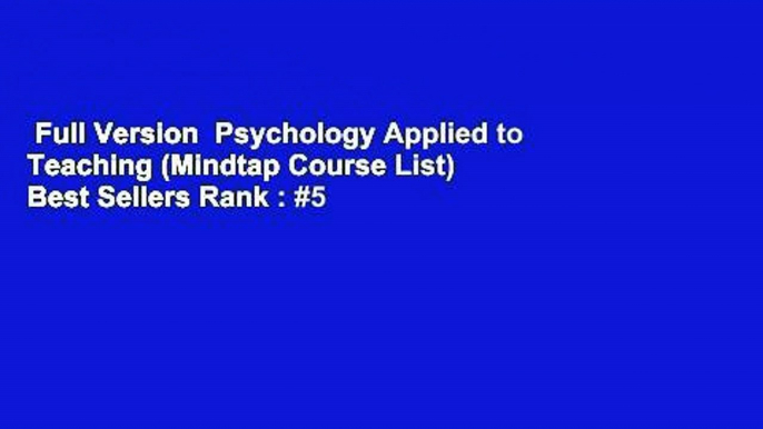 Full Version  Psychology Applied to Teaching (Mindtap Course List)  Best Sellers Rank : #5