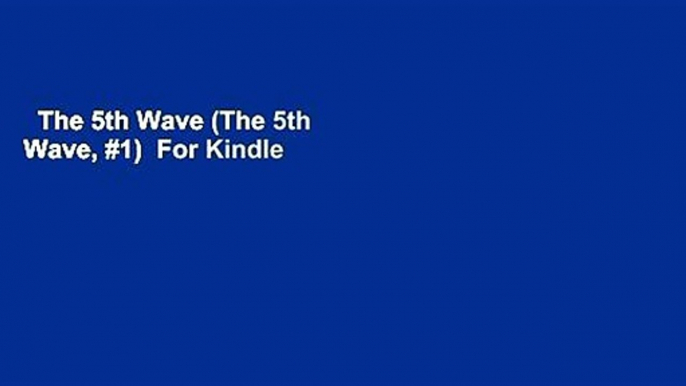 The 5th Wave (The 5th Wave, #1)  For Kindle