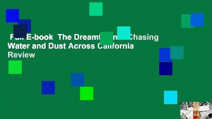 Full E-book  The Dreamt Land: Chasing Water and Dust Across California  Review