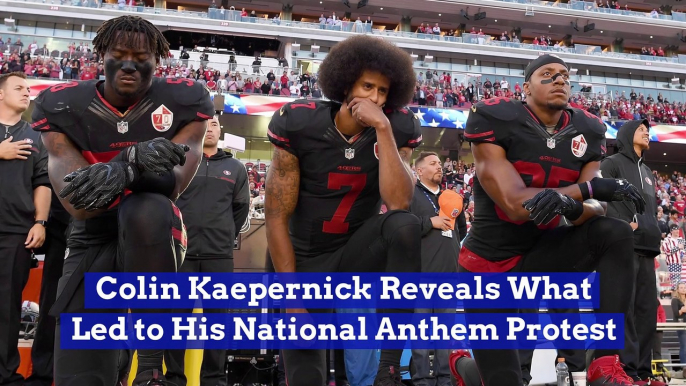 Colin Kaepernick Reveals What Led to His National Anthem Protest