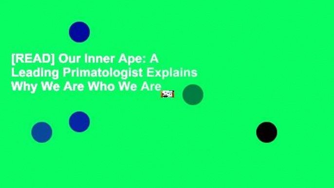 [READ] Our Inner Ape: A Leading Primatologist Explains Why We Are Who We Are