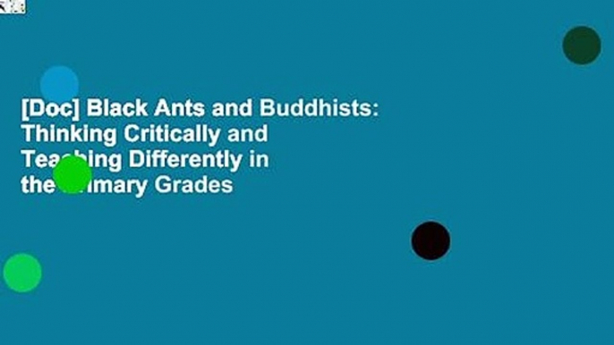 [Doc] Black Ants and Buddhists: Thinking Critically and Teaching Differently in the Primary Grades